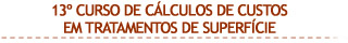 13º Curso de Cálculos de Custos em Tratamentos de Superfície